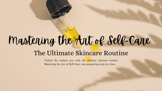 Mastering the Art of Self-Care: The Ultimate Skincare Routine - Blushu Cosmetics